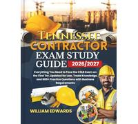 Tennessee Contractor Exam Study Guide 2026/2027: Everything You Need to Pass the CSLB Exam on the First Try ,Updated for Law, Trade Knowledge, and 600+ Practice Questions with Business Requirements