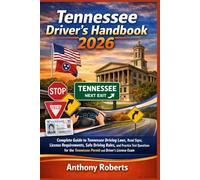 Tennessee Driver’s Handbook 2026: Complete Guide to Tennessee Driving Laws, Road Signs, License Requirements, Safe Driving Rules, and Practice Test ... drivers both experienced and inexperienced.)