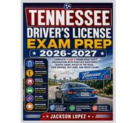 Tennessee Driver’s License Exam Prep 2026-2027: Complete Class D Knowledge Test Preparation with Practice Questions, Traffic Signs, Rules of the Road, Safe Driving, DUI Laws, and Mock Exams