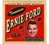 Ford,Tennessee Ernie - Give Me Your Word - The Very Best Of Tennessee Ernie Ford - 1951-1961