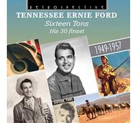 Tennessee Ernie Ford - Sixteen Tons / His 30 Finest / 1949-1957