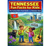Tennessee Fun Facts for Kids: The Curious Kid’s Travel Guide to the Volunteer State (The 50 States Fun Facts for Kids Series)