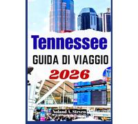 TENNESSEE GUIDA DI VIAGGIO 2026: esplora gemme nascoste, eventi intorno a Nashville, montagne fumose, Memphis e altro ancora