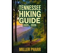 TENNESSEE HIKING GUIDE 2025 - 2026: Top Trails, hidden routes and scenic treks for every skill level.