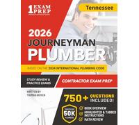 Tennessee Journeyman Plumber License Exam Prep & Study Guide: All-in-One with Plumbing Code Review, 750+ Practice Questions, Calculations, and Proven Strategies to Pass Your Licensing Exam