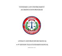 Tennessee Law Enforcement Accreditation Program Policy and Procedure Manual: 4th Edition TLEA Standards Manual, Published January 1, 2020