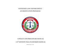 Tennessee Law Enforcement Accreditation Program Policy and Procedure Manual: 4th Edition TLEA Standards Manual, Published January 1, 2020