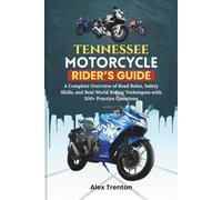 Tennessee Motorcycle Rider’s Guide: A Complete Overview of Road Rules, Safety Skills, and Real World Riding Techniques with 300+ Practice Questions