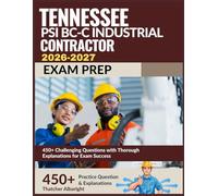 Tennessee PSI BC-C Industrial Contractor Exam Prep 2026-2027: 450+ Challenging Questions with Thorough Explanations for Exam Success