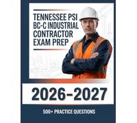 Tennessee PSI BC-C Industrial Contractor Exam Prep 2026-2027: Complete Subject Overview with 500+ Practice Items, Answer Keys, and Step-by-Step Explanations