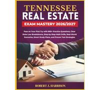 TENNESSEE REAL ESTATE EXAM MASTERY 2026/2027: Pass on Your First Try with 800+ Practice Questions, Clear State Law Breakdowns, Step-by-Step Math ... Smart Study Plans, and Proven Test Strategies