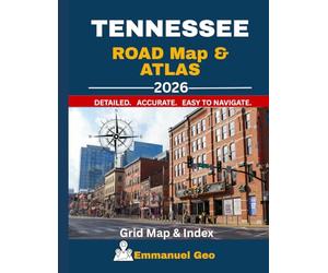 Tennessee Road Map and Atlas 2026: Detailed Highway Maps, Cities, Counties, Peaks, Scenic Routes, Parks & Recreational Areas with Grid Reference and Index