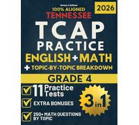 Tennessee TCAP Grade 4 Ultimate Test Prep (3-IN-1): ELA & Math Workbook + Topic-by-Topic Breakdown to Master the Format, Reduce Anxiety and Excel on Test day