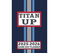 Tennessee Titan Up Game Day Planner 2025-2026 Monthly Weekly Daily Planner with To-Do List, Notes, Goals, Calendars: Organize Your Time and Plan Your ... Season! Great Gift for the Ultimate Fan!