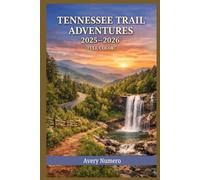 TENNESSEE TRAIL ADVENTURES 2025-2026 (FULL COLOR): Waterfalls, Mountain Roads, and Music-Filled Miles Through Tennessee’s Hidden Places