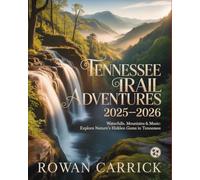 TENNESSEE TRAIL ADVENTURES 2025-2026(FULL COLOR): WATERFALLS, MOUNTAINS & MUSIC: EXPLORE NATURE’S HIDDEN GEMS IN TENNESSEE