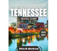 Tennessee Travel Guide 2026-2027: Melodies, Mountains & Magic: Tennessee Awaits