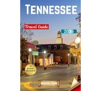 Tennessee Travel Guide 2026: Discover Nashville, Memphis, the Smoky Mountains & Chattanooga & Itineraries, Food, and Nature Adventures
