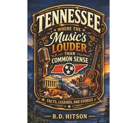 Tennessee Where the Music's Louder Than Common Sense: Facts, Legends, and Stories