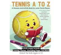 Tennis A to Z: A Glossary and Activity Book for Junior Tennis Players (Sports A-Z: Glossary and Activity Books)