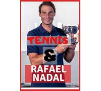 Tennis: And Rafael Nadal - The King Of Clay And Journey So Far