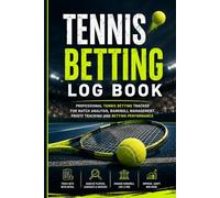 Tennis Betting Log Book: Professional Tennis Betting Tracker for Match Analysis Bankroll Management Profit Tracking and Betting Performance