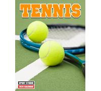 Tennis Calendar 2026: Celebrate the Speed, Skill, and Strategy of the Court: Perfect for Tennis Fans, Players, and Coaches