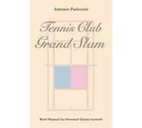 Tennis Club Grand Slam: Brief Manual for Personal Tennis Growth