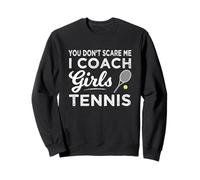 Tennis Coach You Don't Scare Me I Coach Girls Tennis Sudadera