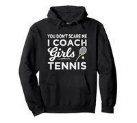 Tennis Coach You Don't Scare Me I Coach Girls Tennis Sudadera con Capucha