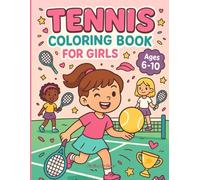 Tennis Coloring Book for Girls 6-10: Fun and easy tennis scenes with rackets, balls, courts & trophies to color!