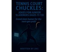 Tennis Court Chuckles: Jokes for Junior Slammers (Ages 11-13): Funny Clean Hilarious Tennis Joke Book for Boys and Girls, Preteens Ages 11, 12, 13, ... Tiny Servers & Junior Slammers (Ages 4-13))