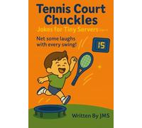 Tennis Court Chuckles: Jokes for Tiny Servers (Age 6): Funny Clean Hilarious Tennis Joke Book for Boys and Girls, Kids Ages 5, 6, 7, and Beginner ... Who Love to Giggle and Play Fun Jokes Riddles