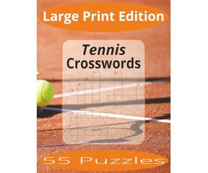 Tennis Crosswords Large Print: Crossword Puzzles Easy to Read Print about Tennis and more | Large Print Edition | 8.5x11 inches, 110 pages | 55 Puzzles | Gift for Vacations, Holiday, and Spare Time.