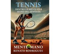 Tennis. Dentro la mente e la mano del tennista