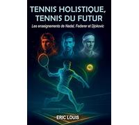 Tennis holistique, Tennis du futur: Les enseignements de Nadal, Federer et Djokovic