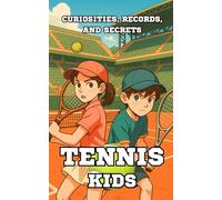 Tennis Kids: Curiosities, Records, and Secrets