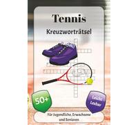 Tennis Kreuzworträtsel: Kreuzworträtsel mit leicht lesbarer Schrift über das Spiel, Bewegungen, Training und mehr | 6x9 Zoll, 120 Seiten | über 50 Rätsel … Geschenk für Urlaub, Ferien und Entspannung