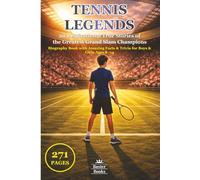 TENNIS LEGENDS: 20 Inspirational True Stories of the Greatest Grand Slam Champions - Biography Book with Amazing Facts & Trivia for Boys & Girls Ages 8-14 (Sports Legends for Kids)