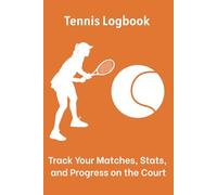 Tennis logbook: Track Your Matches, Stats, and Progress on the Court