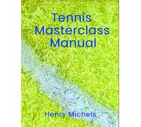 Tennis Masterclass Manual