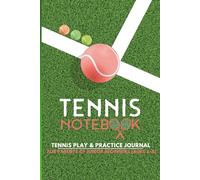 Tennis Notebook - Beginner Play & Practice: Tennis Notebook for Parents of Kids Aged 3-8 Beginners