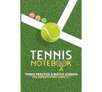 Tennis Notebook - Junior Practice & Match: Tennis Notebook for Kids Aged 11- Beginners (Yellow Ball)