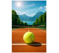 Tennis Notizbuch: Für Training, Taktik & Spielanalyse - Dein stilvoller Begleiter auf dem Court