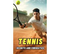 Tennis : Secrets and Curiosities