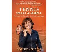 Tennis Smart & Simple: For Players and Coaches of All Levels and Ages