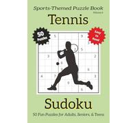 Tennis Sudoku - Volume 6: Sudoku Puzzles Inspired by the Game of Precision and Skill with 25 Fun Tennis Facts | 50 Easy-to-Read Puzzles | 6×9 Inches | ... (Sports-Themed Sudoku Puzzle Book Series)