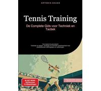 Tennis Training: De Complete Gids voor Techniek en Tactiek:Van basis tot gevorderd: Verbeter je slagen, strategie en mentale weerbaarheid met professionele trainingstips en oefeningen: 1