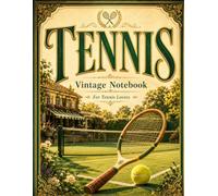 Tennis Vintage Notebook: A Lined Journal for Tennis Lovers, Players, Coaches and Fans