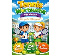 Tennis Wortsuche für Kinder: Der große Rätselspaß! 50 spannende Such-Rätsel ab 6 Jahren - Spielerisch den Wortschatz fördern & Konzentration trainieren - Das ideale Geschenk für jedes Tennis-Ass